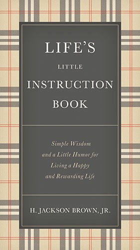 Life's Little Instruction Book: Simple Wisdom and a Little Humor for Living a Happy and Rewarding Life