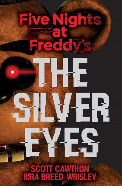The Silver Eyes: Five Nights at Freddy's (Original Trilogy Book 1)