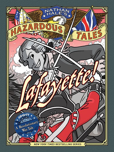 Lafayette! (Nathan Hale's Hazardous Tales #8)