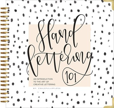 Hand Lettering 101: A Step-by-Step Calligraphy Workbook for