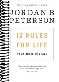 12 Rules for Life: An Antidote to Chaos