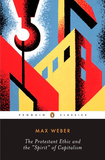 The Protestant Ethic and the "Spirit" of Capitalism