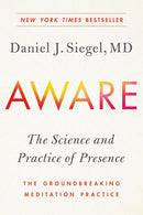 Aware: The Science and Practice of Presence--The Groundbreaking Meditation Practice