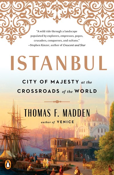 Istanbul: City of Majesty at the Crossroads of the World