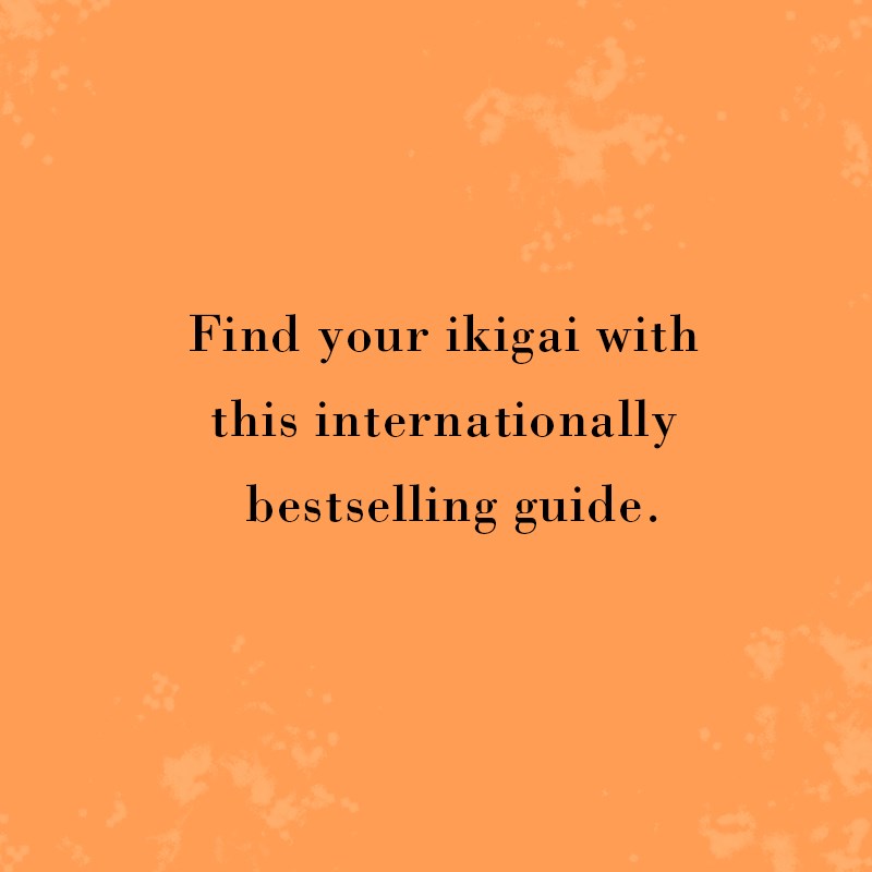 Ikigai: The Japanese Secret to a Long and Happy Life