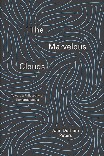 The Marvelous Clouds: Toward a Philosophy of Elemental Media