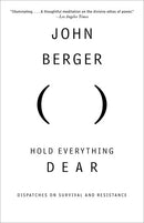 Hold Everything Dear: Dispatches on Survival and Resistance