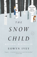 The Snow Child: A Novel
