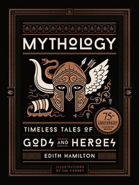 Mythology (75th Anniversary Illustrated Edition): Timeless Tales of Gods and Heroes (Special edition)