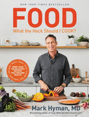 Food: What the Heck Should I Cook? : More than 100 Delicious Recipes--Pegan, Vegan, Paleo, Gluten-free, Dairy-free, and More--For Lifelong Health