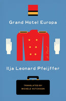Grand Hotel Europa: A Novel