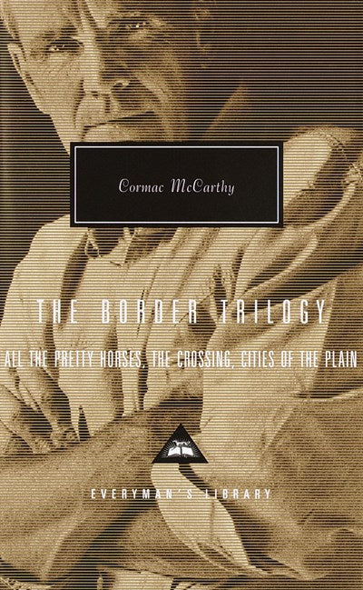 The Border Trilogy: All the Pretty Horses, The Crossing, Cities of the Plain