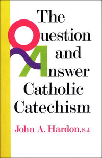 The Question and Answer Catholic Catechism