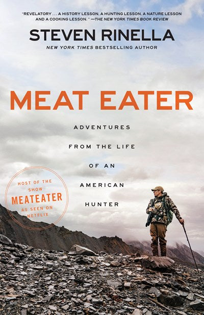 Meat Eater: Adventures from the Life of an American Hunter