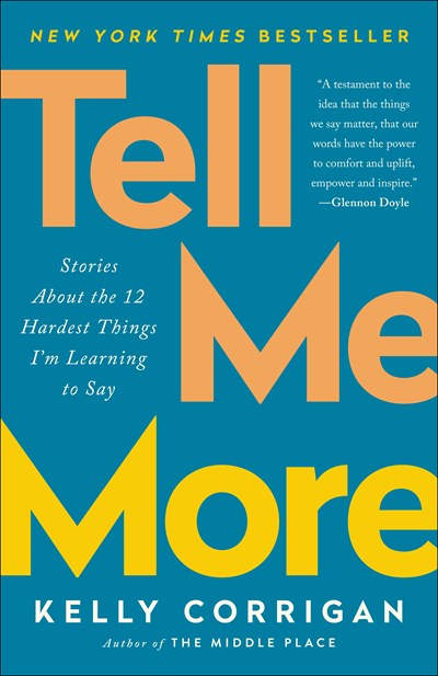 Tell Me More: Stories About the 12 Hardest Things I'm Learning to Say