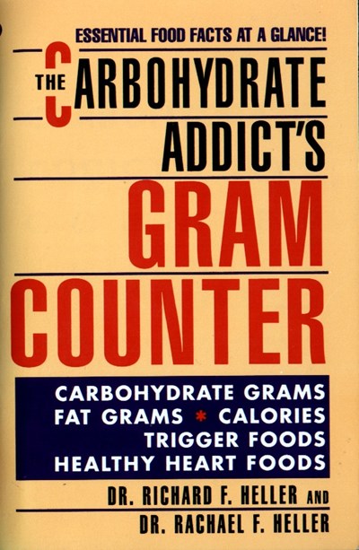 The Carbohydrate Addict's Gram Counter: Essential Food Facts at a Glance