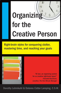 Organizing for the Creative Person: Right-Brain Styles for Conquering Clutter, Mastering Time, and Reaching Your Goals