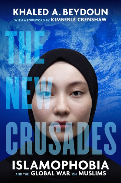 The New Crusades: Islamophobia and the Global War on Muslims