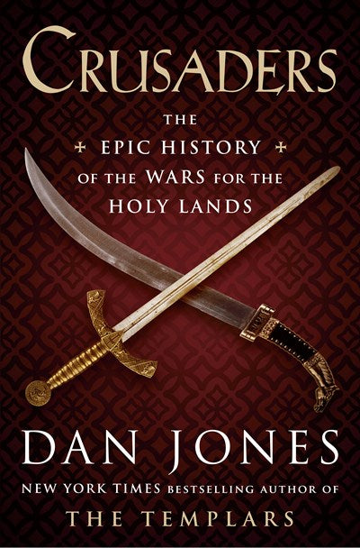 Crusaders: The Epic History of the Wars for the Holy Lands