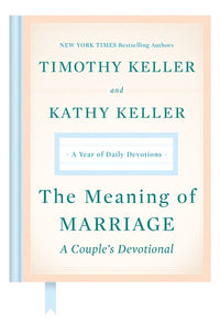 The Meaning of Marriage: A Couple's Devotional : A Year of Daily Devotions