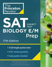 Princeton Review SAT Subject Test Biology E/M Prep, 17th Edition: Practice Tests + Content Review + Strategies & Techniques (16th Edition)