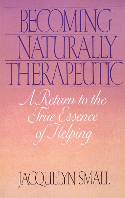 Becoming Naturally Therapeutic: A Return To The True Essence Of Helping