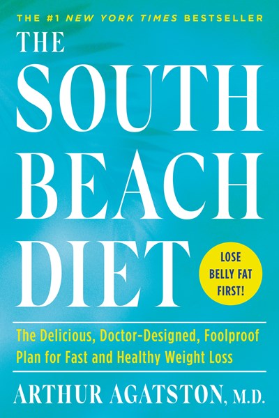 The South Beach Diet: The Delicious, Doctor-Designed, Foolproof Plan for Fast and Healthy Weight Loss