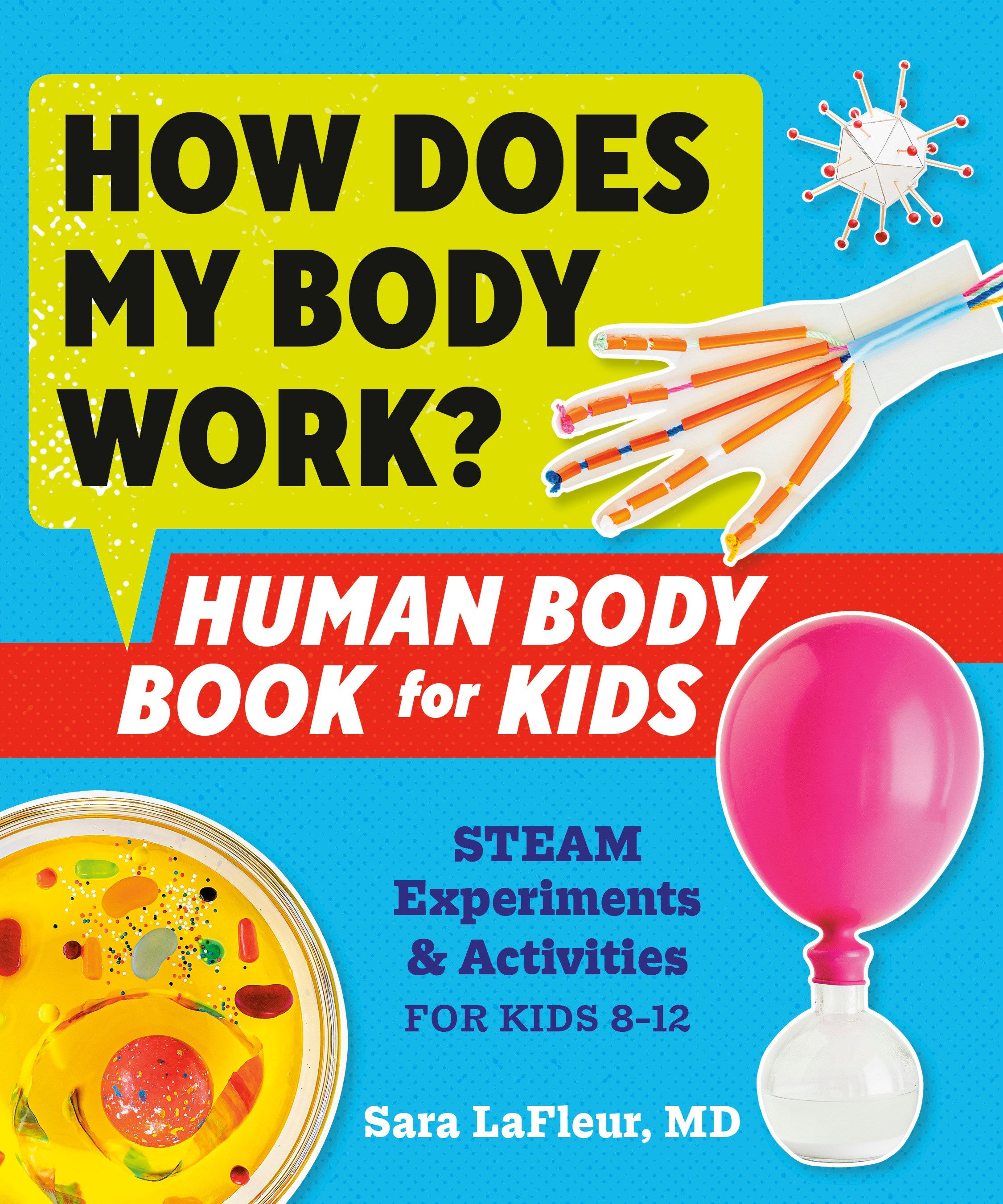 How Does My Body Work? Human Body Book for Kids: STEAM Experiments and Activities for Kids 8-12