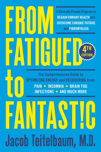 From Fatigued to Fantastic! Fourth Edition: A Clinically Proven Program to Regain Vibrant Health and Overcome Chronic Fatigue