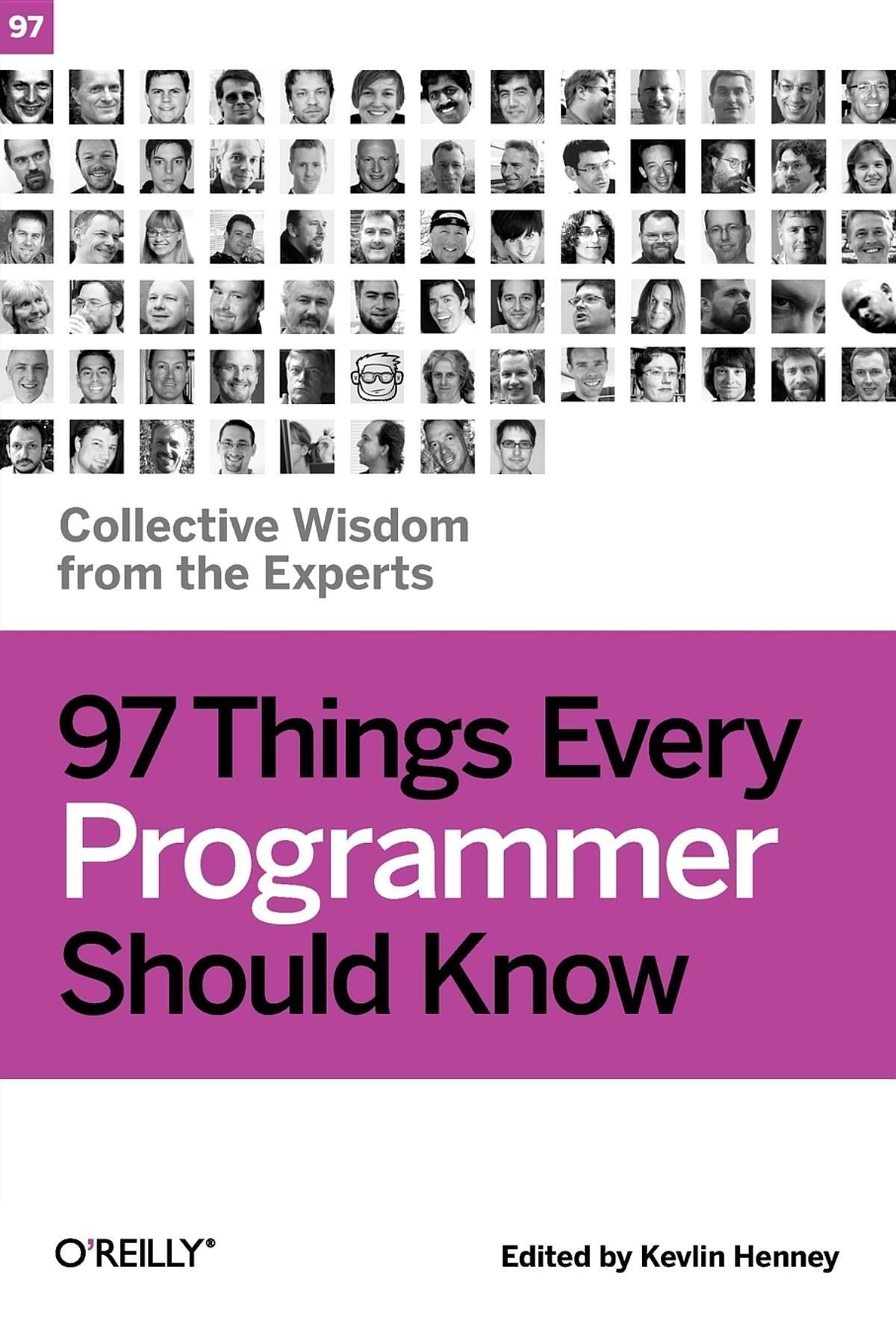 97 Things Every Programmer Should Know: Collective Wisdom from the Experts