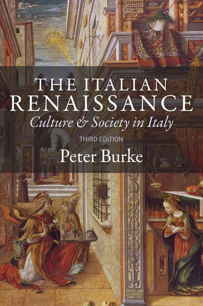 The Italian Renaissance: Culture and Society in Italy - Third Edition (3rd Edition, Revised)