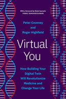 Virtual You: How Building Your Digital Twin Will Revolutionize Medicine and Change Your Life