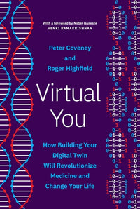 Virtual You: How Building Your Digital Twin Will Revolutionize Medicine and Change Your Life
