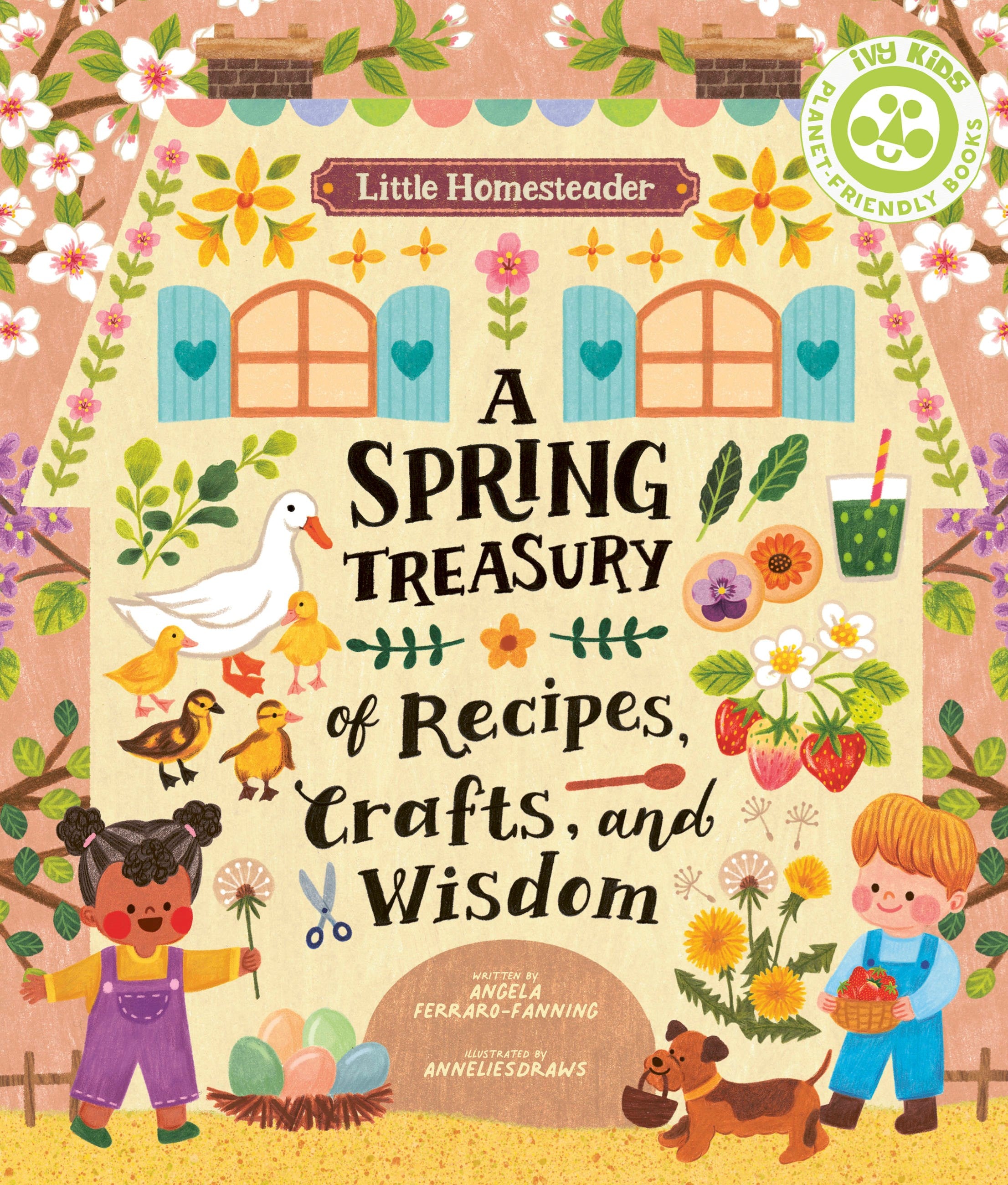 Little Homesteader: A Spring Treasury of Recipes, Crafts, and Wisdom