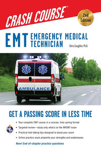 EMT (Emergency Medical Technician) Crash Course with Online Practice Test, 2nd Edition: Get a Passing Score in Less Time (2nd Edition, Revised)