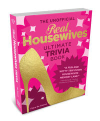 The Unofficial Real Housewives Ultimate Trivia Book