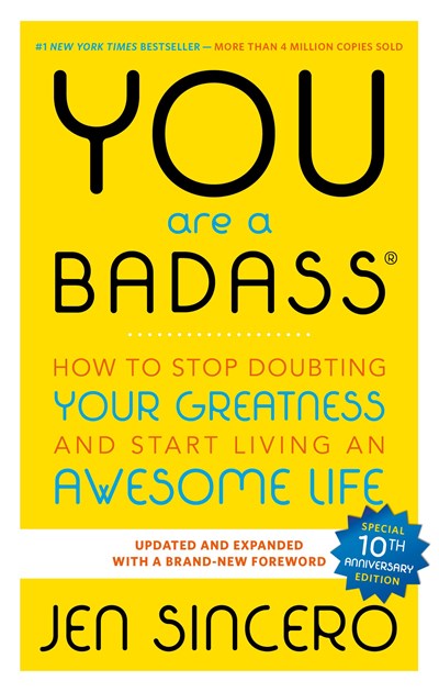 You Are a Badass®: How to Stop Doubting Your Greatness and Start Living an Awesome Life