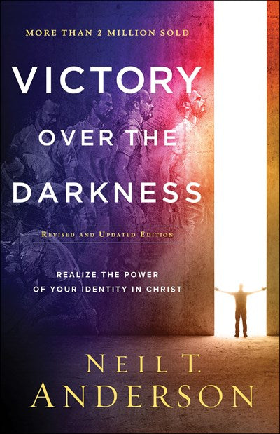Victory Over the Darkness: Realize the Power of Your Identity in Christ (Revised)