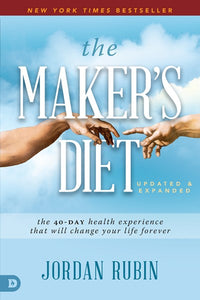 The Maker's Diet: Updated and Expanded : The 40-Day Health Experience That Will Change Your Life Forever