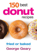 150 Best Donut Recipes: Fried or Baked
