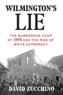 Wilmington's Lie (WINNER OF THE 2021 PULITZER PRIZE)