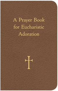 A Prayer Book for Eucharistic Adoration