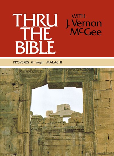 Thru the Bible Vol. 3: Proverbs Through Malachi: 3