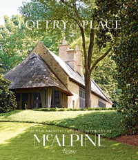 Poetry of Place: The New Architecture and Interiors of McAlpine