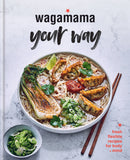 wagamama your way: Fast Flexitarian Recipes for Body + Soul