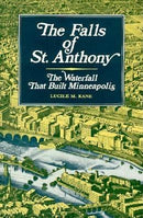 Falls of St. Anthony: The Waterfall that Built Minneapolis