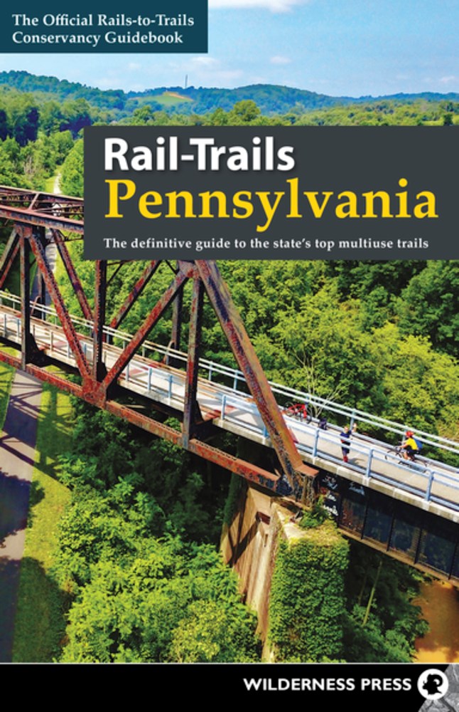 Rail-Trails Pennsylvania: The definitive guide to the state's top multiuse trails