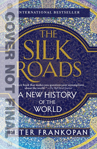 The Silk Roads: A New History of the World