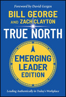 True North, Emerging Leader Edition: Leading Authentically in Today's Workplace (3rd Edition)