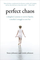 Perfect Chaos: A Daughter's Journey to Survive Bipolar, a Mother's Struggle to Save Her